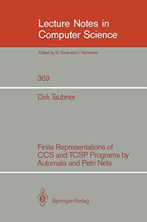 Finite Representations of CCS and TCSP Programs by Automata and Petri Nets by Dirk A. Taubner 9783540515258