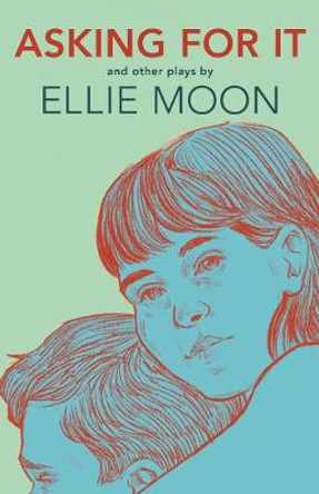 Asking For It: and What I Call Her by Ellie Moon