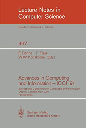 Advances in Computing and Information - ICCI '91: International Conference on Computing and Information, Ottawa, Canada, May 27-29, 1991. Proceedings by Frank Dehne 9783540540298