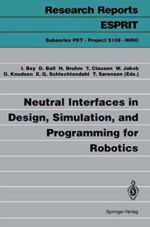 Neutral Interfaces in Design, Simulation, and Programming for Robotics by Ingward Bey 9783540575313