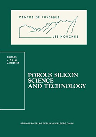 Porous Silicon Science and Technology: Winter School Les Houches, 8 to 12 February 1994 by Jean-Claude Vial 9783540589365