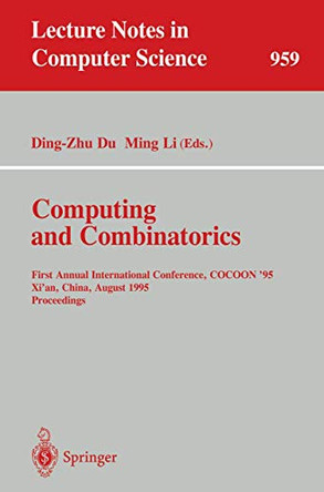 Computing and Combinatorics: First Annual International Conference, COCOON '95, Xi'an, China, August 24-26, 1995. Proceedings by Ding-Zhu Du 9783540602163