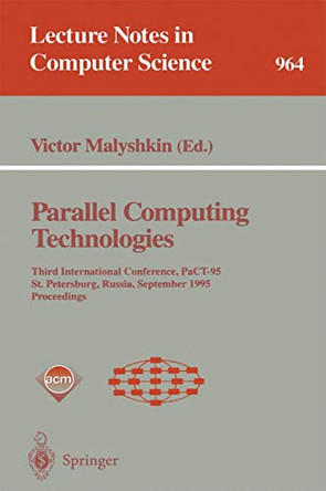 Parallel Computing Technologies: Third International Conference, PaCT-95, St. Petersburg, Russia, September 12-15, 1995. Proceedings by Victor Malyshkin 9783540602224