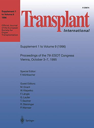 Transplant International: Proceedings of the 7th Congress of the European Society for Organ Transplantation Vienna, October 3-7, 1995 by F. Muehlbacher 9783540610243