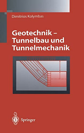 Geotechnik - Tunnelbau Und Tunnelmechanik: Eine Systematische Einfa1/4hrung Mit Besonderer Bera1/4cksichtigung Mechanischer Probleme by Dimitrios Kolymbas 9783540628057