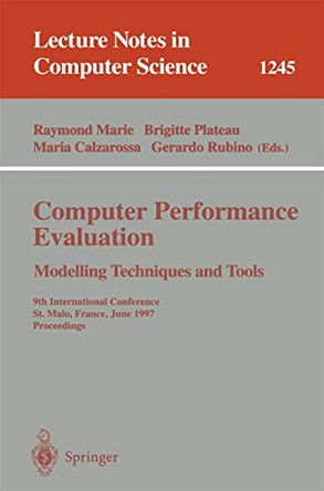 Computer Performance Evaluation Modelling Techniques and Tools: 9th International Conference, St. Malo, France, June 3-6, 1997 Proceedings by Raymond Marie 9783540631019