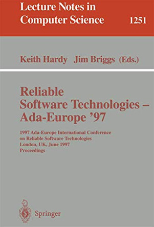 Reliable Software Technologies - Ada-Europe '97: 1997 Ada-Europe International Conference on Reliable Software Technologies, London, UK, June 2-6, 1997. Proceedings by Kimber Hardy 9783540631149
