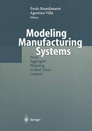 Modeling Manufacturing Systems: From Aggregate Planning to Real-Time Control by Paolo Brandimarte 9783540655008