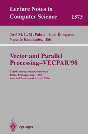 Vector and Parallel Processing - VECPAR'98: Third International Conference Porto, Portugal, June 21-23, 1998 Selected Papers and Invited Talks by Jose M. L. M. Palma 9783540662280
