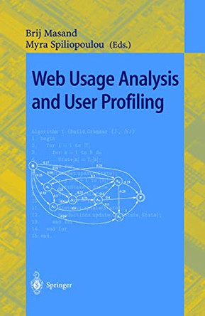 Web Usage Analysis and User Profiling: International WEBKDD'99 Workshop San Diego, CA, USA, August 15, 1999 Revised Papers by Brij Masand 9783540678182
