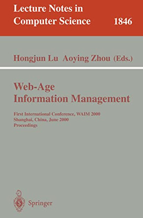 Web-Age Information Management: First International Conference, WAIM 2000 Shanghai, China, June 21-23, 2000 Proceedings by Hongjun Lu 9783540676270