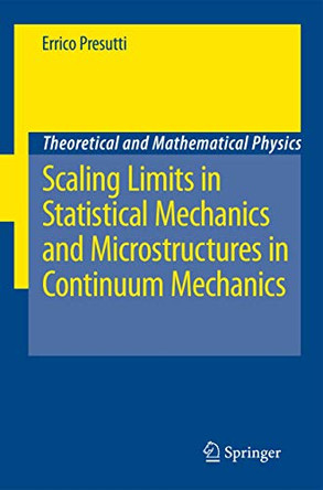 Scaling Limits in Statistical Mechanics and Microstructures in Continuum Mechanics by Errico Presutti 9783540733041