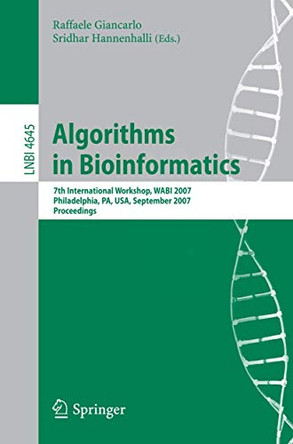 Algorithms in Bioinformatics: 7th International Workshop, WABI 2007, Philadelphia, PA, USA, September 8-9, 2007, Proceedings by Raffaele Giancarlo 9783540741251