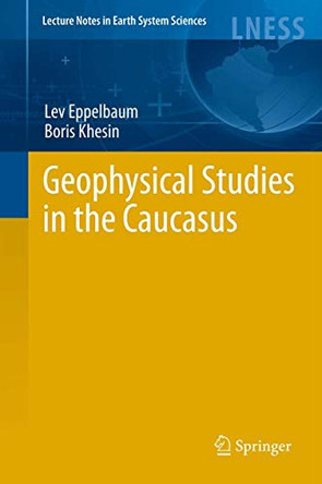 Geophysical Studies in the Caucasus by Boris E. Khesin 9783540766186