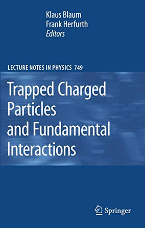 Trapped Charged Particles and Fundamental Interactions by Habil Klaus Blaum 9783540778165