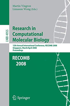 Research in Computational Molecular Biology: 12th Annual International Conference, RECOMB 2008, Singapore, March 30 - April 2, 2008, Proceedings by Martin Vingron 9783540788386
