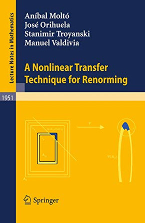 A Nonlinear Transfer Technique for Renorming by Anibal Molto 9783540850304