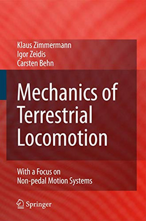 Mechanics of Terrestrial Locomotion: With a Focus on Non-pedal Motion Systems by Klaus Zimmermann 9783540888406