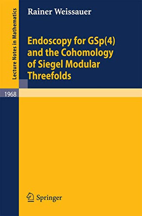 Endoscopy for GSp(4) and the Cohomology of Siegel Modular Threefolds by Rainer Weissauer 9783540893059