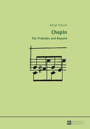 Chopin: The Preludes and Beyond by Bengt Edlund 9783631645208