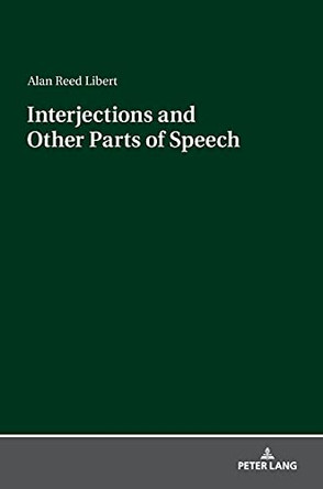 Interjections and Other Parts of Speech by Alan Reed Libert 9783631659021