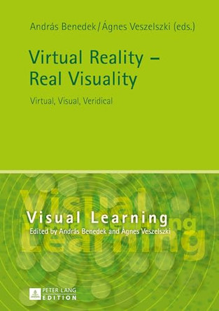 Virtual Reality - Real Visuality: Virtual, Visual, Veridical by Andras Benedek 9783631731048