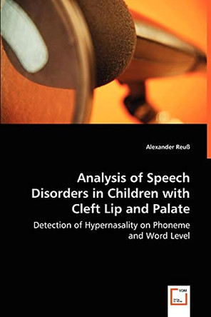 Analysis of Speech Disorders in Children with Cleft Lip and Palate by Alexander Reuss 9783639008333