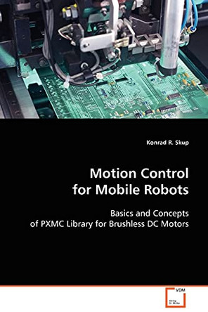 Motion Control for Mobile Robots by Konrad R Skup 9783639086140