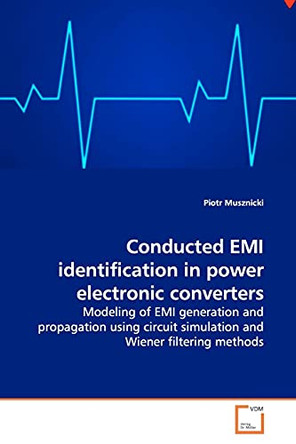 Conducted EMI Identification in Power Electronic Converters by Piotr Musznicki 9783639181128