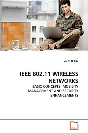 IEEE 802.11 Wireless Networks by Dr Issac Biju 9783639186086