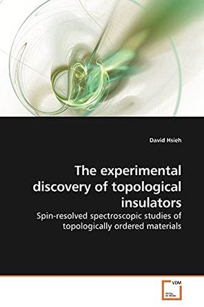 The Experimental Discovery of Topological Insulators by David Hsieh 9783639190175