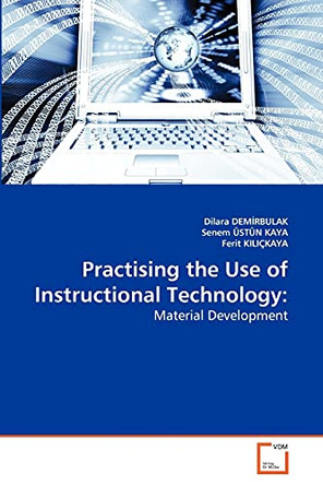 Practising the Use of Instructional Technology by Dilara Dem Rbulak 9783639267013