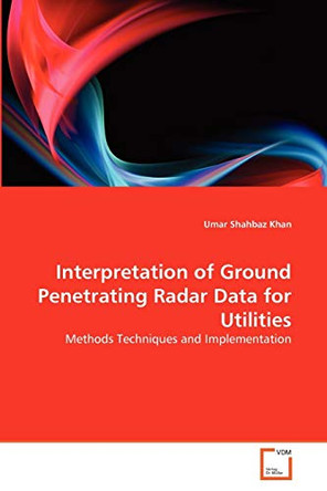 Interpretation of Ground Penetrating Radar Data for Utilities by Umar Shahbaz Khan 9783639338263