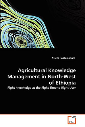 Agricultural Knowledge Management in North-West of Ethiopia by Assefa Habtemariam 9783639355253