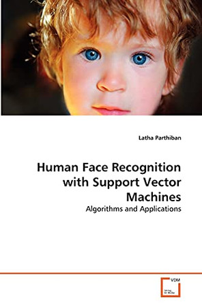 Human Face Recognition with Support Vector Machines by Parthiban Latha 9783639366990