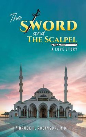 The Sword and the Scalpel by Bruce H Robinson