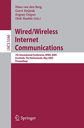 Wired/Wireless Internet Communications: 7th International Conference, WWIC 2009, Enschede, The Netherlands, May 27-29 2009, Proceedings by Hans Berg 9783642021176