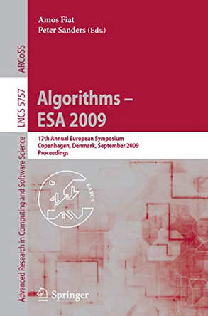 Algorithms - ESA 2009: 17th Annual European Symposium, Copenhagen, Denmark, September 7-9, Proceedings by Amos Fiat 9783642041273
