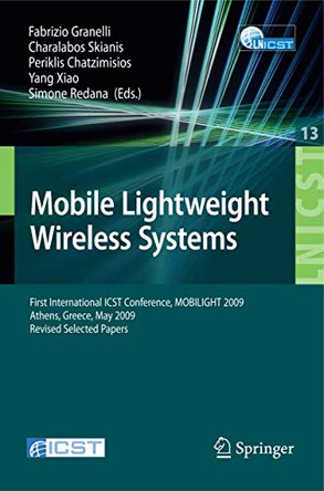 Mobile Lightweight Wireless Systems: First International ICST Conference, MOBILIGHT 2009, Athens, Greece, May 18-20, 2009, Revised Selected Papers by Fabrizio Granelli 9783642038181