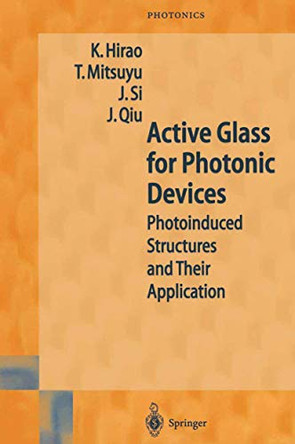 Active Glass for Photonic Devices: Photoinduced Structures and Their Application by Kazuyuki Hirao 9783642074288