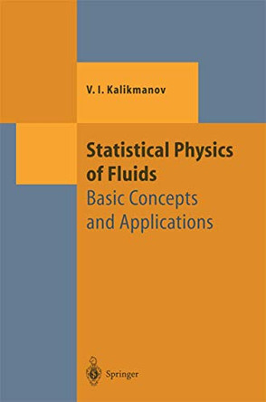 Statistical Physics of Fluids: Basic Concepts and Applications by V.I. Kalikmanov 9783642075117
