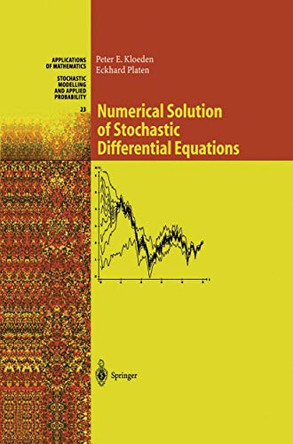 Numerical Solution of Stochastic Differential Equations by Peter E. Kloeden 9783642081071