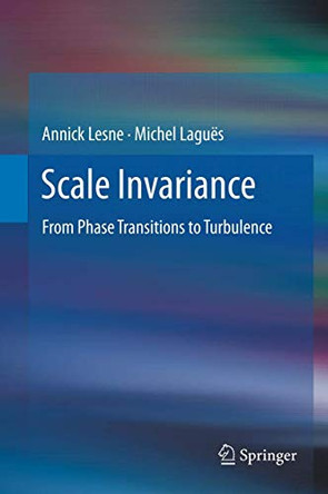 Scale Invariance: From Phase Transitions to Turbulence by Annick Lesne 9783642151224