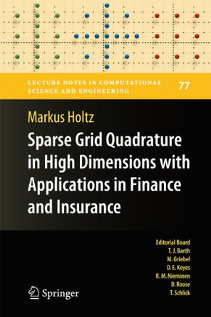 Sparse Grid Quadrature in High Dimensions with Applications in Finance and Insurance by Markus Holtz 9783642160035