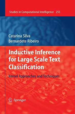 Inductive Inference for Large Scale Text Classification: Kernel Approaches and Techniques by Catarina Silva 9783642261343