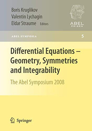 Differential Equations - Geometry, Symmetries and Integrability: The Abel Symposium 2008 by Boris Kruglikov 9783642269332