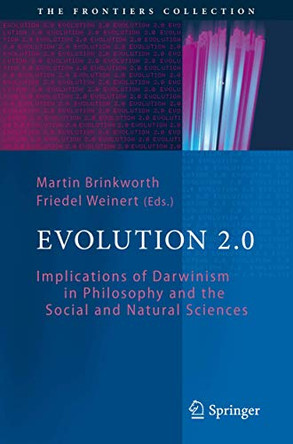 Evolution 2.0: Implications of Darwinism in Philosophy and the Social and Natural Sciences by Martin Brinkworth 9783642270369