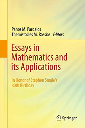 Essays in Mathematics and its Applications: In Honor of Stephen Smales 80th Birthday by Panos M. Pardalos 9783642288203