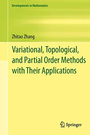 Variational, Topological, and Partial Order Methods with Their Applications by Zhitao Zhang 9783642307089