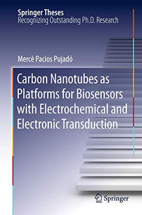 Carbon Nanotubes as Platforms for Biosensors with Electrochemical and Electronic Transduction by Merce Pacios Pujado 9783642314209